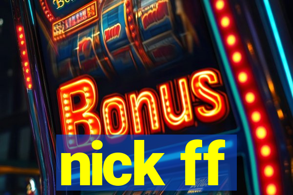 nick ff